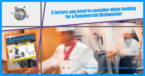 5 factors you need to consider when looking for a Commercial Dishwasher - Sydney Commercial Kitchens